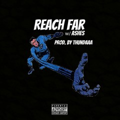 Reach Far w/ Ashxs (prod. Thunddaa)