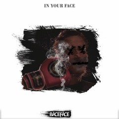 BACEFACE - IN YOUR FACE (Original Mix)