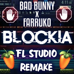 Bad Bunny X Farruko - Blockia (FL Studio 12 Remake + FREE FLP) [Instrumental] ("BUY" FOR FLP DL)
