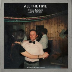 ALL THE TIME_Zwielicht_live mix_unmastered