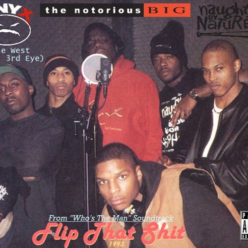 Naughty By Nature, Biggie Smalls, 3rd Eye & ONYX - Flip That Shit
