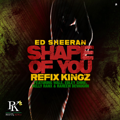 Shape Of You ReFix (ft. Wale, Edley Shine, Delly Ranx, & Raheem Devaughn)
