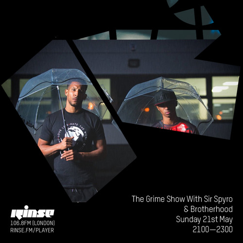 The Grime Show w/ Sir Spyro & Brotherhood - 21st May 2017