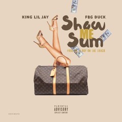 Lil Jay - Show Me Sum (Ft FBG Duck) [Prod By King LeeBoy]