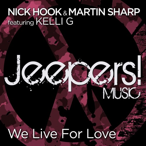 Nick Hook & Martin Sharp feat Kelli G - We Live For Love - Original Mix - Edit