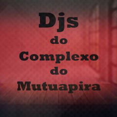 MTG -=- MEGA PUTARIA DO PIRA ( DJ'S DO COMPLEXO DO PIRA )