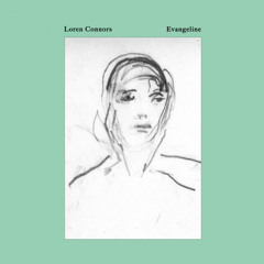 Loren Connors - "Voice Of The Ocean, Despair Not!" from Evangeline (R29)