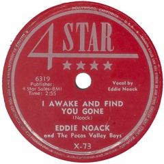 Eddie Noack - I Awake and Find You Gone (4 Star X-73 [6319])