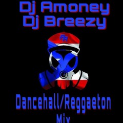 Amoney & Dj Breezy- Dancehall/Reggaeton Mix