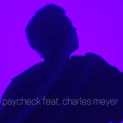 Paycheck (feat. Charles Meyer)