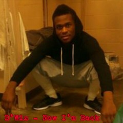 D'Wiz - Now I'm Back