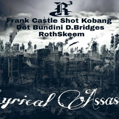 Lyrical Assassins 2 Ft. Frank Castle D.Bridges Dot.Bundini Shot Kobang Rothskeem