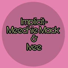 Implicit- Meechie Mack and Ivee