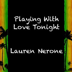 Playing With Love Tonight - Original Reggae Mashup - Lauren Nerone