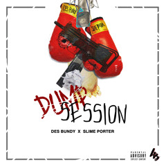 Des Bundy x Slime Porter- Dump session