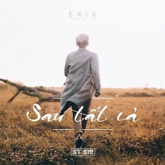 Sau Tất Cả - MONSTAR(ERIK ST.319)