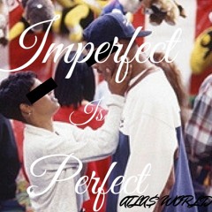 Imperfect is perfect