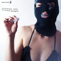 BRAZY HAZY (Mix for Suerte Muerte Apparel)