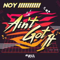 Noy - Ain't Got It [Be Rich Records]