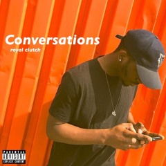 Conversations (prod. by Royal Clutch)