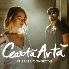 Feli Feat. Connect - R - Cearta Arta