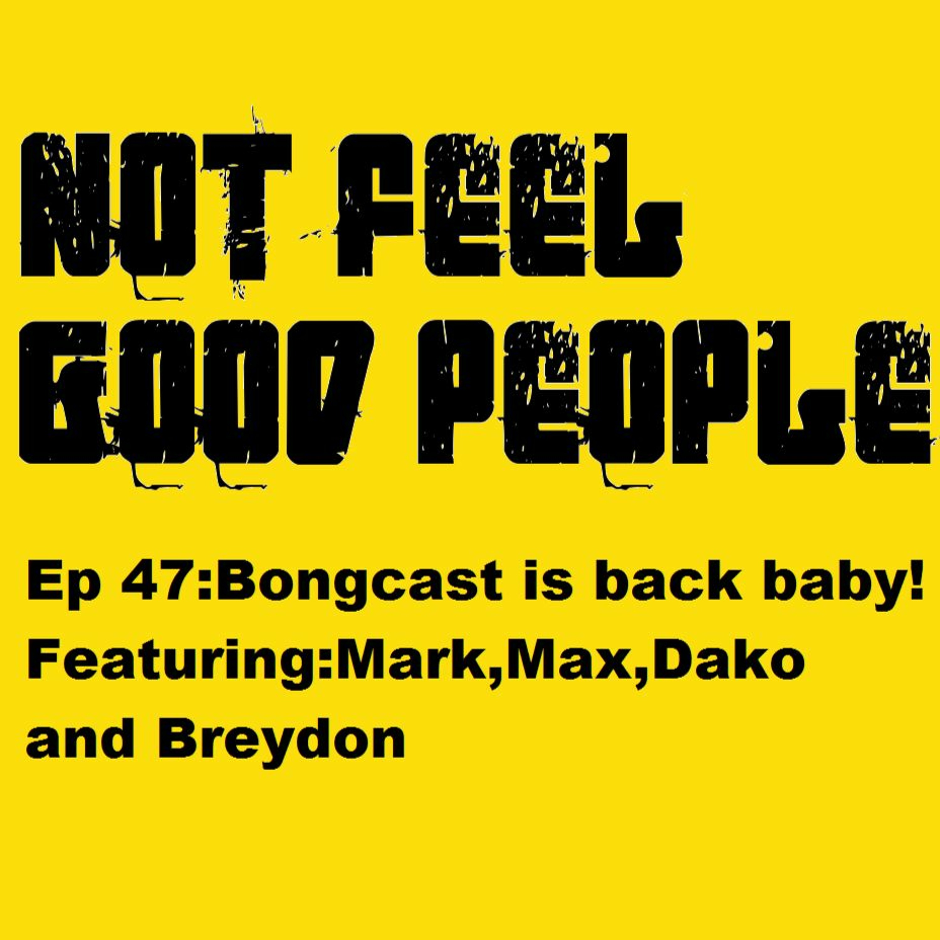 NFGP Ep 47 Bongcast is back baby episode artwork