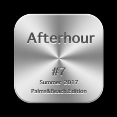 Afterhour #7 - Summer 2017 - Palms & Beach.Edition - mixed by Jensson(IONO Music)