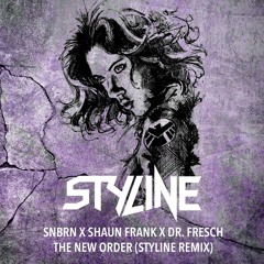 SNBRN X Shaun Frank X Dr. Fresch - The New Order (Styline Remix)