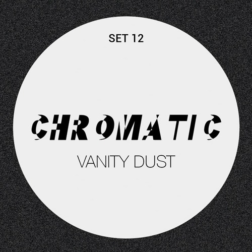 Vanity Dust @ Chromatic 12