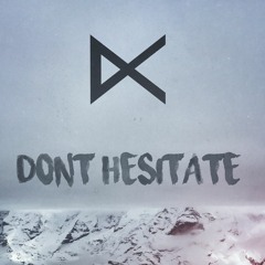Don't Hesitate