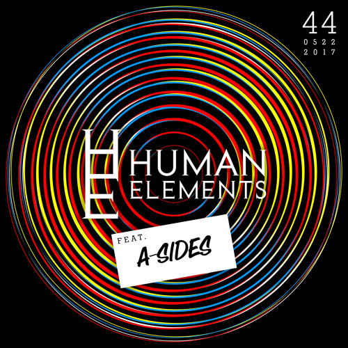 Human Elements Podcast #44 with Makoto and special guest A Sides -  May 2017