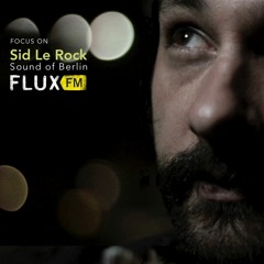 Sid Le Rock -  Sound of Berlin Podcast on FluxFm