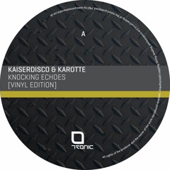 Kaiserdisco & Karotte - Knocking Echoes (Victor Ruiz Remix) [Tronic]