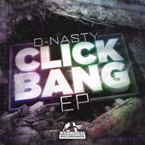 ◄ D-Nasty - Click Bang EP  ( OUT NOW ) ►