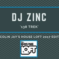 DJ Zinc - 138 Trek (Colin Jay's House Loft 2017 Edit)