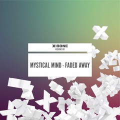 Mystical Mind - Faded Away (#XBONE181)