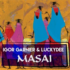Igor Garnier & LuckyDee - Masai (Extended mix) **FREE DOWNLOAD**
