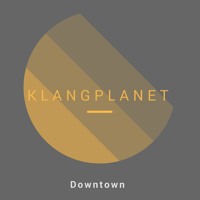 KLANGPLANET - Downtown