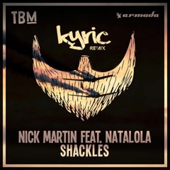 Nick Martin - Shackles Ft. Natalola (Kyric Bootleg Edit)