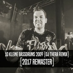 10 Kleine Bassdrums 2009 (Dj Thera Remix) [2017 Remaster]