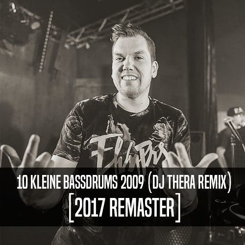 10 Kleine Bassdrums 2009 (Dj Thera Remix) [2017 Remaster]
