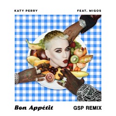 Katy Perry feat. Migos - Bon Apetit (GSP Remix)
