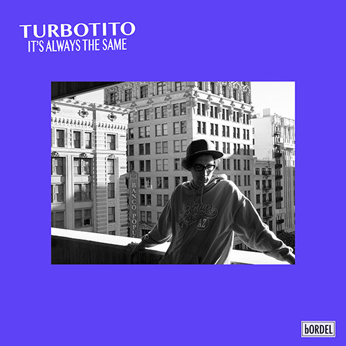 Premiere : Turbotito - It's Always The Same