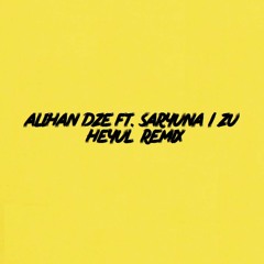 Alihan Dze ft. Saryuna - ZU (Heyul Remix) (FREE DOWNLOAD)
