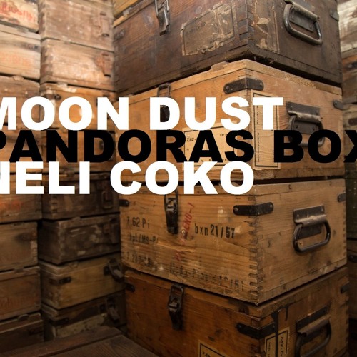 Pandoras Box-  Neli Coko & Moon Dust
