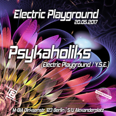 Psykaholiks live @ Electric Playground (20.05.2017 5:00 am - 7:30 am)