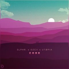 slphr. x ozcii x UTØPIA - Core