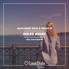 Alexander Orue & Henry D & Dave Baron - Miles Away | ★OUT NOW★