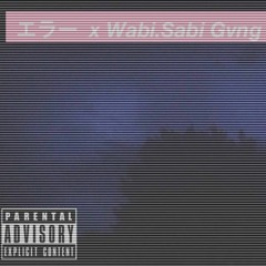 エラー x Wabi.Sabi Gvng - 混乱して