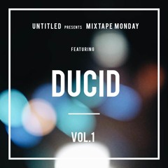 Untitled | MixtapeMonday | Vol. 1 | Ducid